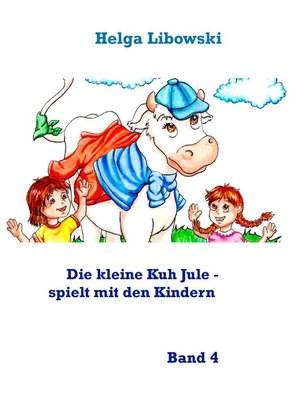 cover image of Die kleine Kuh Jule--spielt mit den Kindern